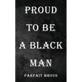 Proud to be a Black Man