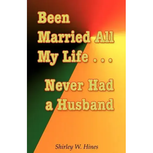 Been Married All My Life...Never Had a Husband