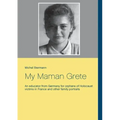My Maman Grete: An educator from Germany for orphans of Holocaust victims in France and other family portraits
