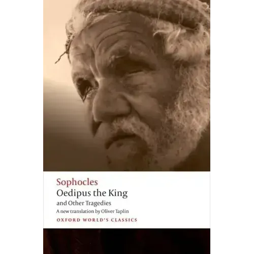Oedipus the King and Other Tragedies: Oedipus the King, Aias, Philoctetes, Oedipus at Colonus