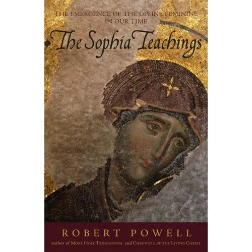 The Sophia Teachings: The Emergence of the Divine Feminine in Our Time