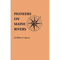 Pioneers on Maine Rivers, with Lists to 1651. Compiled from Original Sources