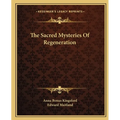 The Sacred Mysteries Of Regeneration