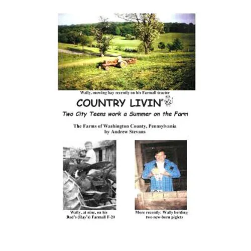 COUNTRY LIVIN' Two City Teens Work a Summer on the Farm: The Farms of Washington County, Pennsylvania
