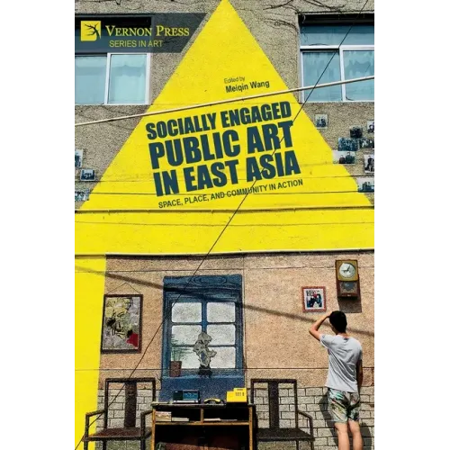 Socially Engaged Public Art in East Asia: Space, Place, and Community in Action