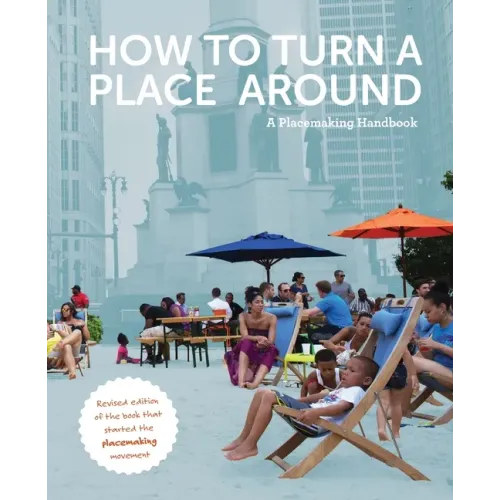 How to Turn a Place Around: A Placemaking Handbook