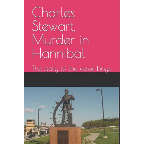 Charles Stewart, Murder in Hannibal: The story of the cave boys