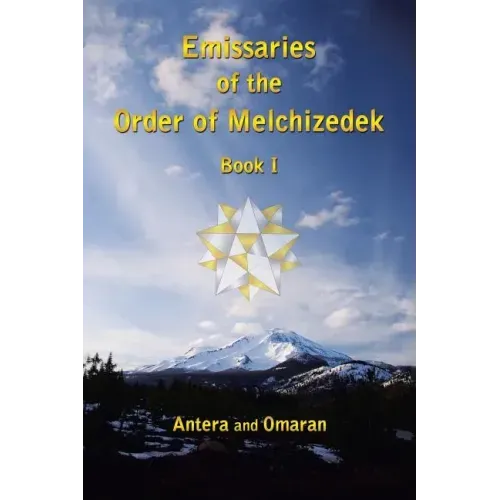Emissaries of the Order of Melchizedek: Book I
