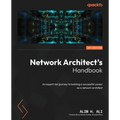 Network Architect's Handbook: An expert-led journey to building a successful career as a network architect