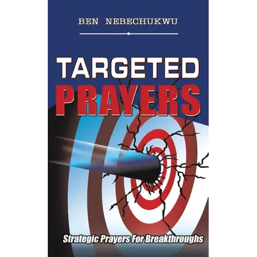Targeted Prayers: Strategic Prayers for Breakthroughs