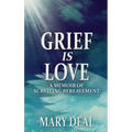 Grief is Love: A Memoir of Surviving Bereavement