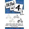 Draw in 4! Over 100 4-Step Sketches to Boost Your Drawing Confidence