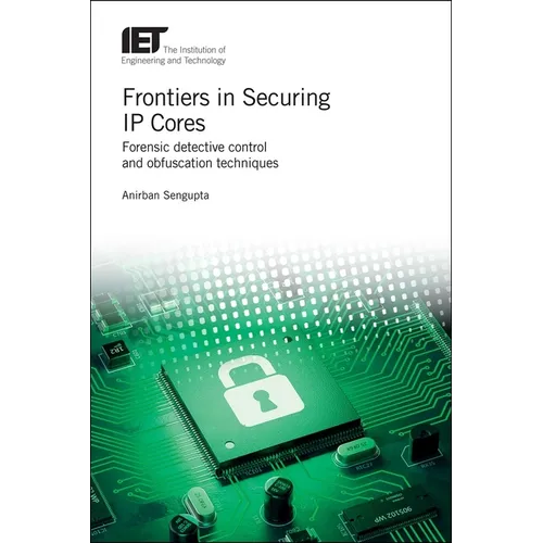 Frontiers in Securing IP Cores: Forensic Detective Control and Obfuscation Techniques
