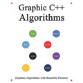 Graphic C++ Algorithms: Algorithms for C++ Easy and Fast Graphic Learning
