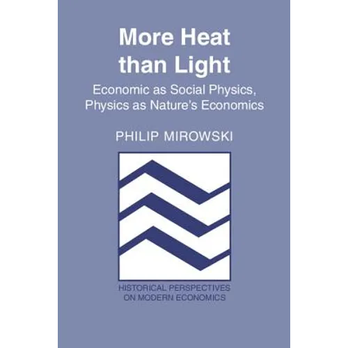 More Heat Than Light: Economics as Social Physics: Physics as Nature's Economics