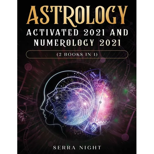 Astrology Activated 2021 AND Numerology 2021 (2 Books IN 1)