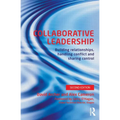 Collaborative Leadership: Building Relationships, Handling Conflict and Sharing Control