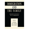 Immigration and the Family: Research and Policy on U.s. Immigrants