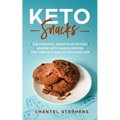 Keto Snacks: The Powerful Benefits of Ketosis Amazing Keto Snacks Recipes Low Carb Keto Snacks for Every Day!