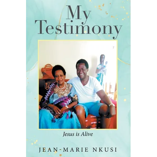 My Testimony: Jesus is Alive