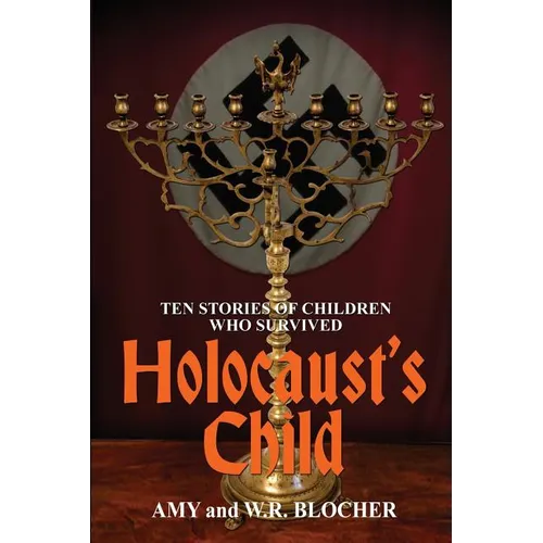 Holocaust's Child: Ten Stories of Children Who Survived