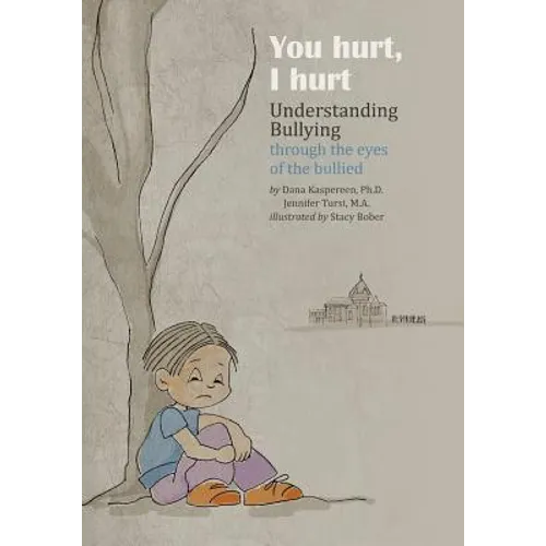 You Hurt, I Hurt: Understanding Bullying Through the Eyes of the Bullied & Bullier