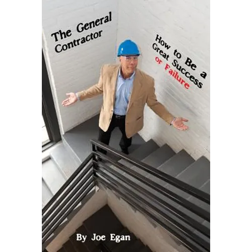The General Contractor - How to Be a Great Success or Failure