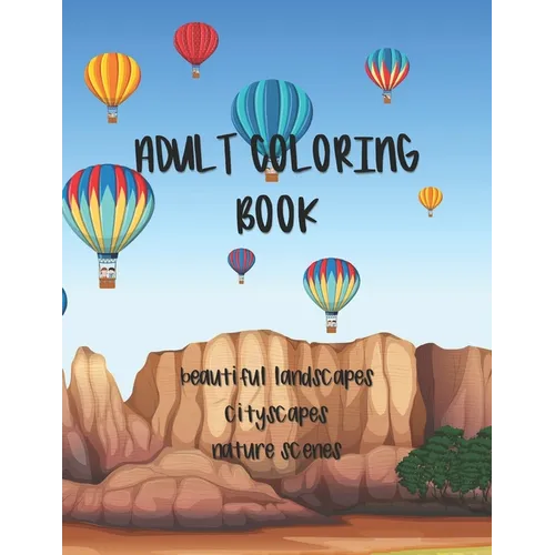 Adult Coloring Book: Landscapes, Cityscapes & Nature Scenes