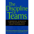 The Discipline of Teams: A Mindbook-Workbook for Delivering Small Group Performance