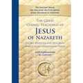 The Great Cosmic Teachings of Jesus of Nazareth to His Apostles and Disciples Who Could Understand Them: With Explanations by Gabriele