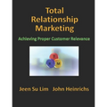 Total Relationship Marketing: Achieving Proper Customer Relevance