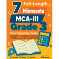 7 Full-Length Minnesota MCA- III Grade 3 Math Practice Tests: Your Path to Confidence, Mastery, and Top Scores on the Minnesota MCA-III Exam