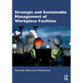Strategic and Sustainable Management of Workplace Facilities