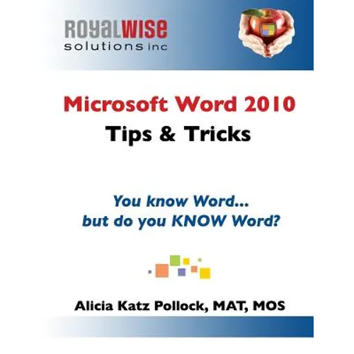 Microsoft Word 2010 Tips & Tricks: You know Word, but do you KNOW Word?
