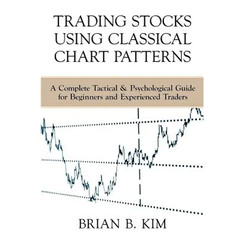 Trading Stocks Using Classical Chart Patterns: A Complete Tactical & Psychological Guide for Beginners and Experienced Traders