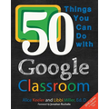 50 Things You Can Do With Google Classroom