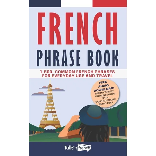 French Phrase Book: 1,500+ Common French Phrases for Everyday Use and Travel