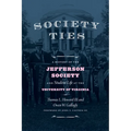 Society Ties: A History of the Jefferson Society and Student Life at the University of Virginia
