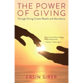 The Power of Giving: Through Giving Create Wealth and Abundance