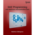 SAS Programming with Medicare Administrative Data