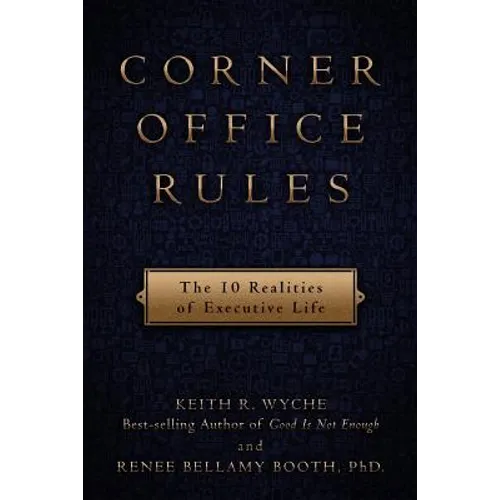 Corner Office Rules: The 10 Realities of Executive Life