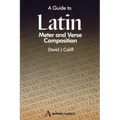 A Guide to Latin Meter and Verse Composition