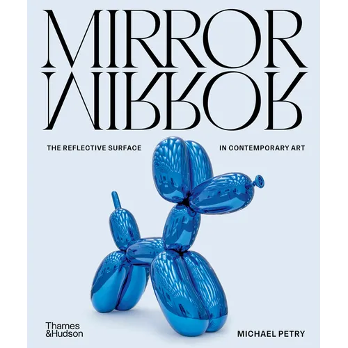 Mirrormirror: The Reflective Surface in Contemporary Art