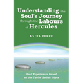 Understanding the Soul's Journey Through the Labours of Hercules: Soul Experiences Based on the Twelve Zodiac Signs