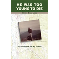He Was Too Young to Die: A Love Letter to My Friend