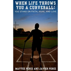 When Life Throws You a Curveball: You Stand on Faith, Hope, and Love - Hardcover