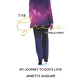 The Grace To Walk Away: My journey to God's love