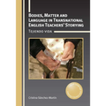 Bodies, Matter and Language in Transnational English Teachers' Storying: Tejiendo Vida