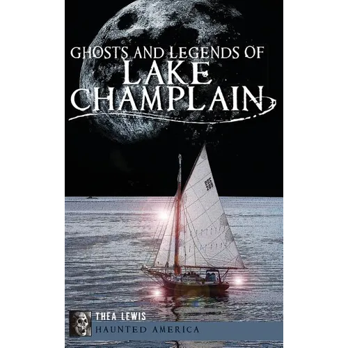 Ghosts and Legends of Lake Champlain