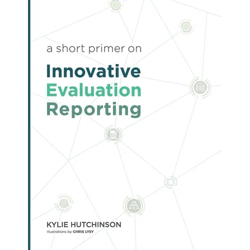 A Short Primer on Innovative Evaluation Reporting